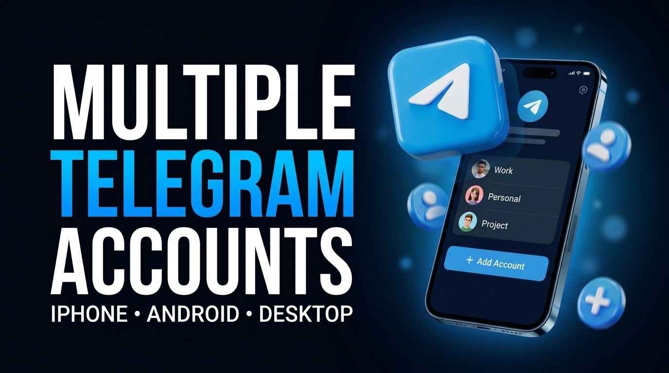 Multiple Telegram Accounts: How to Add a Second Account and Manage Them