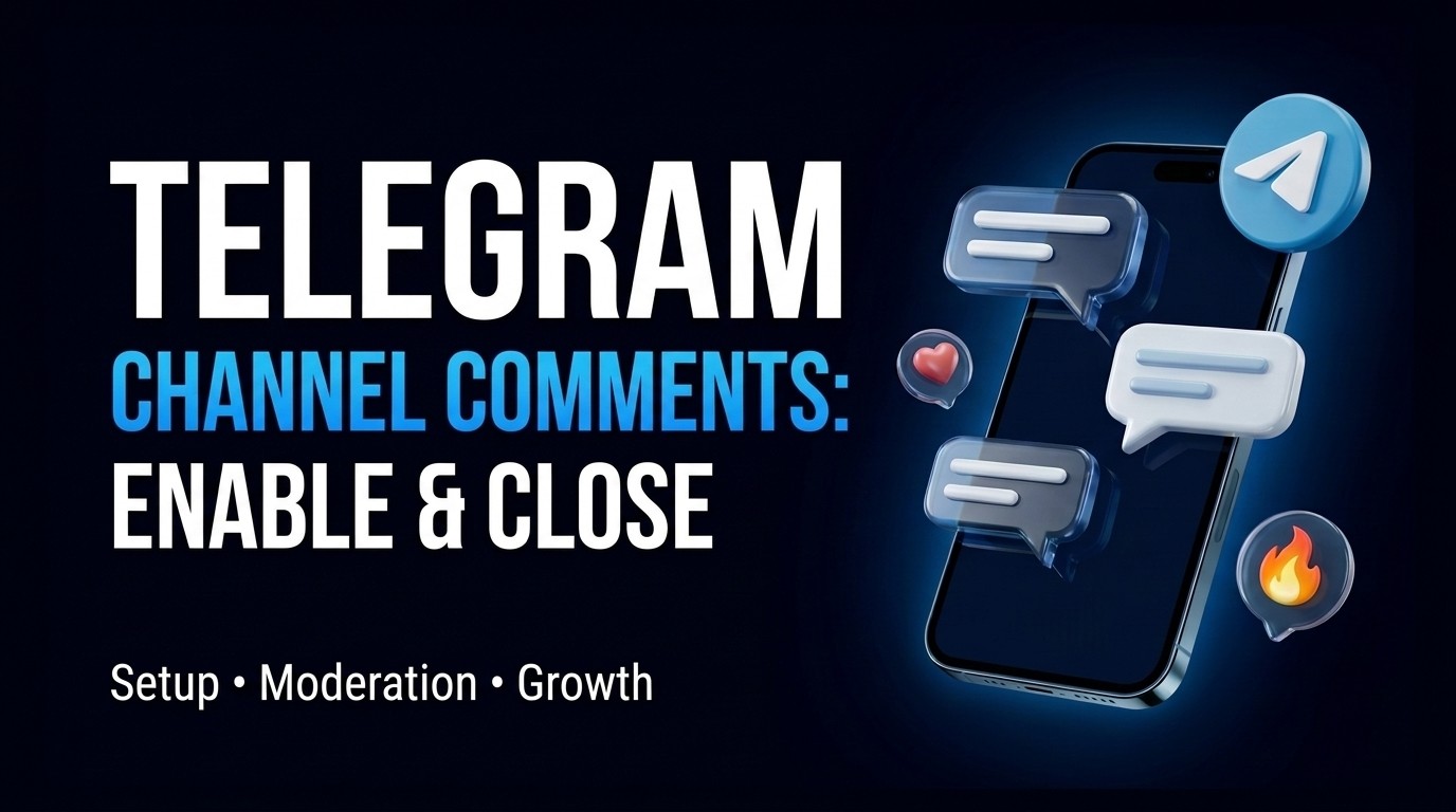 Telegram Channel Comments: How to Enable, Close and Use Them for Growth
