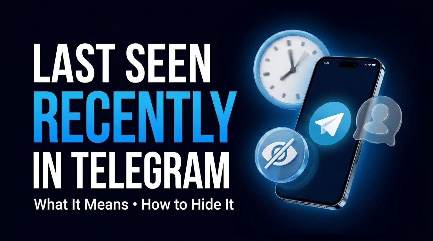 Telegram Last Seen Recently: What It Means and How to Hide It